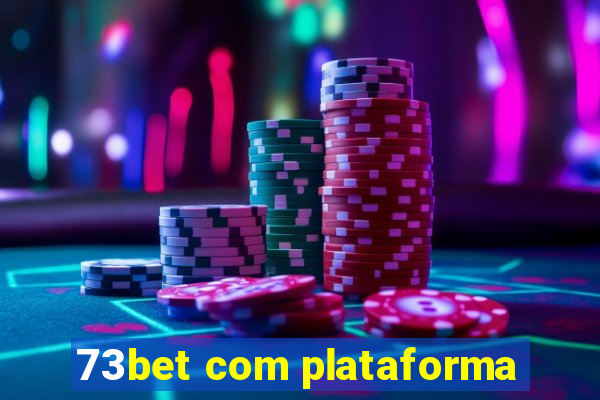 73bet com plataforma